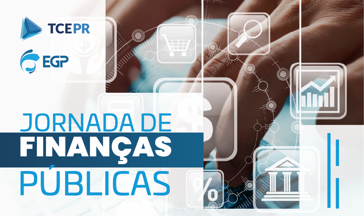 A Jornada de Finanças Públicas é promovida pela Escola de Gestão Pública (EGP) do TCE-PR